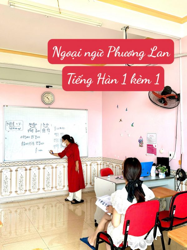 Học tiếng Hàn 1 kèm 1 cùng gia sư tại Ngoại ngữ Phương Lan