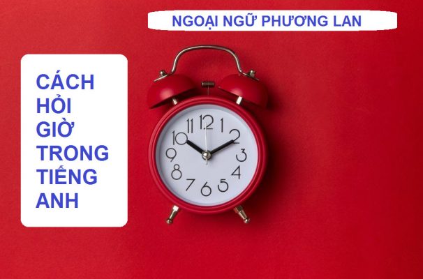 cách hỏi giờ trong tiếng anh
