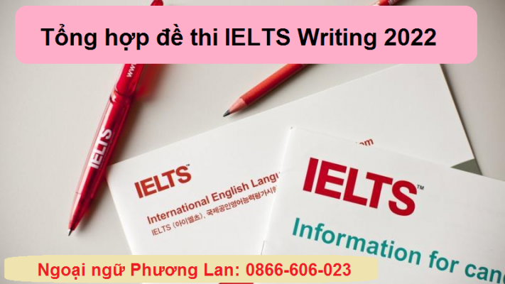 tổng hợp đề thi writing Ielts năm 2022