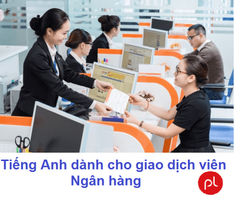 Tiếng anh dành cho giao dịch viên ngân hàng