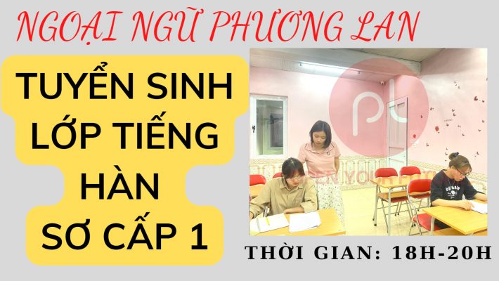 TUYỂN SINH LỚP TIẾNG HÀN SƠ CẤP 1
