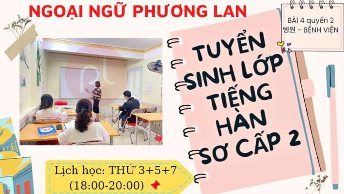 TUYỂN SINH LỚP TIẾNG HÀN SƠ CẤP 2