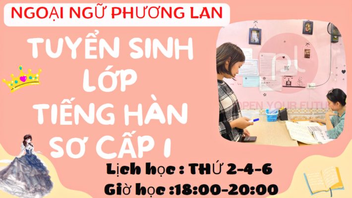 TUYỂN SINH LỚP TIẾNG HÀN SƠ CẤP 1